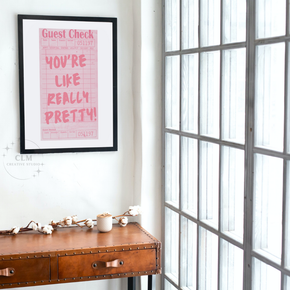 You're Like Really Pretty Guest Check Wall Art Prints