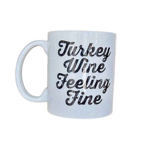 "Turkey Wine Feeling Fine" Mug
